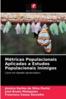 Image for Metricas Populacionais Aplicadas a Estudos Populacionais Inimigos