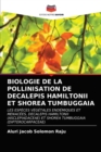 Image for Biologie de la Pollinisation de Decalepis Hamiltonii Et Shorea Tumbuggaia