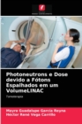 Image for Photoneutrons e Dose devido a Fotons Espalhados em um VolumeLINAC
