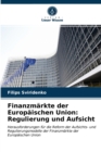 Image for Finanzmarkte der Europaischen Union : Regulierung und Aufsicht