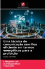 Image for Uma tecnica de comunicacao sem fios eficiente em termos energeticos para a proibicao