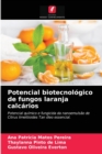 Image for Potencial biotecnologico de fungos laranja calcarios