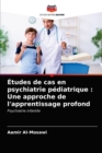 Image for Etudes de cas en psychiatrie pediatrique : Une approche de l&#39;apprentissage profond