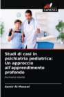 Image for Studi di casi in psichiatria pediatrica : Un approccio all&#39;apprendimento profondo