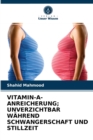 Image for Vitamin-A-Anreicherung; Unverzichtbar Wahrend Schwangerschaft Und Stillzeit