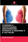 Image for Vitamina a Fortificacao; Indispensavel Durante a Gravidez E a Lactacao
