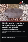 Image for Migliorare la crescita e la produzione di semi secchi nei piselli (Pisum sativum L)