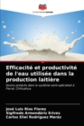 Image for Efficacite et productivite de l&#39;eau utilisee dans la production laitiere
