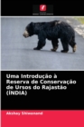 Image for Uma Introducao a Reserva de Conservacao de Ursos do Rajastao (INDIA)