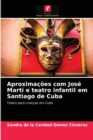 Image for Aproximacoes com Jose Marti e teatro infantil em Santiago de Cuba