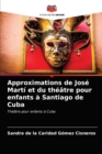 Image for Approximations de Jose Marti et du theatre pour enfants a Santiago de Cuba