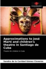 Image for Approximations to Jose Marti and children&#39;s theatre in Santiago de Cuba