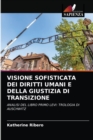 Image for Visione Sofisticata Dei Diritti Umani E Della Giustizia Di Transizione