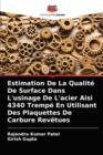 Image for Estimation De La Qualite De Surface Dans L&#39;usinage De L&#39;acier Aisi 4340 Trempe En Utilisant Des Plaquettes De Carbure Revetues