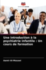 Image for Une introduction a la psychiatrie infantile