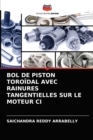 Image for Bol de Piston Toroidal Avec Rainures Tangentielles Sur Le Moteur CI