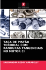 Image for Taca de Pistao Toroidal Com Ranhuras Tangenciais No Motor CI