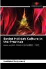 Image for Soviet Holiday Culture in the Province