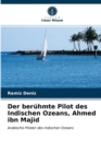 Image for Der beruhmte Pilot des Indischen Ozeans, Ahmed ibn Majid