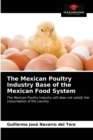 Image for The Mexican Poultry Industry Base of the Mexican Food System