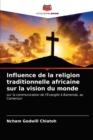 Image for Influence de la religion traditionnelle africaine sur la vision du monde