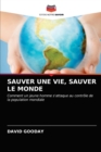 Image for Sauver Une Vie, Sauver Le Monde