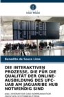 Image for Die Interaktiven Prozesse, Die Fur Die Qualitat Der Online-Ausbildung Des Ufc-Uab Am Jaguaribe Hub Notwendig Sind