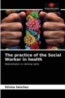 Image for The practice of the Social Worker in health