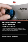 Image for Transformer Une Crise En Une Opportunite