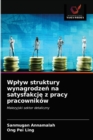 Image for Wplyw struktury wynagrodzen na satysfakcje z pracy pracownikow