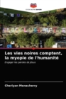 Image for Les vies noires comptent, la myopie de l&#39;humanite