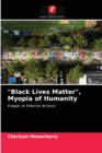 Image for Black Lives Matter, Myopia of Humanity