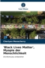 Image for &#39;Black Lives Matter&#39;, Myopie der Menschlichkeit