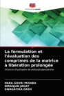 Image for La formulation et l&#39;evaluation des comprimes de la matrice a liberation prolongee