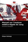 Image for Manuel sur l&#39;analyse medico-legale du sang