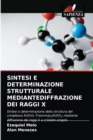 Image for Sintesi E Determinazione Strutturale Mediantediffrazione Dei Raggi X