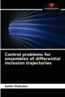 Image for Control problems for ensembles of differential inclusion trajectories