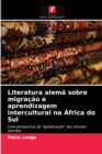 Image for Literatura alema sobre migracao e aprendizagem intercultural na Africa do Sul