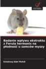 Image for Badanie wplywu ekstraktu z Ferula hermonis na plodnosc u samcow myszy