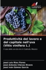 Image for Produttivita del lavoro e del capitale nell&#39;uva (Vitis vinifera L.)