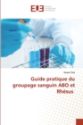 Image for Guide pratique du groupage sanguin ABO et Rhesus