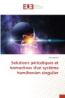 Image for Solutions periodiques et homoclines d&#39;un systeme hamiltonien singulier