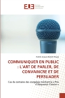 Image for Communiquer En Public : L&#39;Art de Parler, de Convaincre Et de Persuader