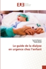 Image for Le guide de la dialyse en urgence chez l&#39;enfant