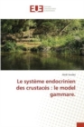 Image for Le systeme endocrinien des crustaces : le model gammare.