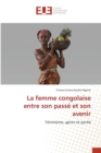 Image for La femme congolaise entre son passe et son avenir