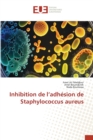 Image for Inhibition de l&#39;adhesion de Staphylococcus aureus