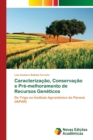 Image for Caracterizacao, Conservacao e Pre-melhoramento de Recursos Geneticos