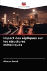 Image for Impact des repliques sur les structures metalliques