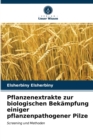 Image for Pflanzenextrakte zur biologischen Bekampfung einiger pflanzenpathogener Pilze